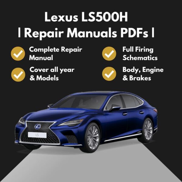 2018-2025 Lexus LS500H Repair Manuals PDFs